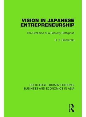 预订 Vision in Japanese Entrepreneurship: The Evolution of a Security Enterprise 日本创业的愿景：安全企业的演变: 9781138