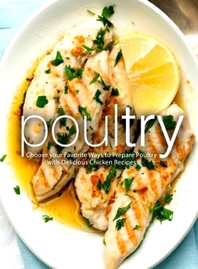 预订 Poultry: Choose your Favorite Ways to Prepare Poultry with Delicious Chicken Recipes: 9781729470770