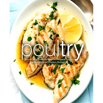 预订 Poultry: Choose your Favorite Ways to Prepare Poultry with Delicious Chicken Recipes: 9781729470770