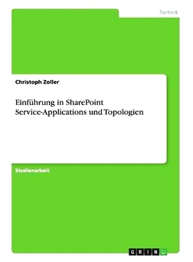 预订 Einfuhrung in Sharepoint Service-Applications Und Topologien: 9783656285915