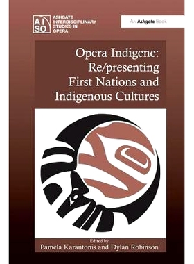 预订 Opera Indigene: Re/presenting First Nations and Indigenous Cultures: 9781138250826