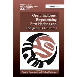 Nations 9781138250826 Indigene Cultures Indigenous and First presenting Opera 预订