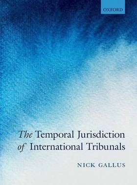 【预订】The Temporal Jurisdiction of International Tribunals