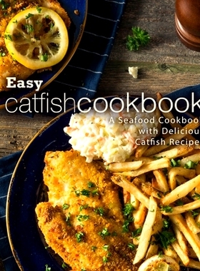 预订 Easy Catfish Cookbook: A Seafood Cookbook with Delicious Catfish Recipes: 9781721193899