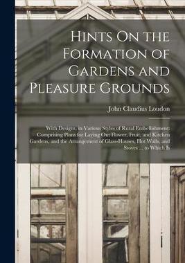 [预订]Hints On the Formation of Gardens and Pleasure Grounds: With Designs, in Various Styles of Rural Emb 9781015474574