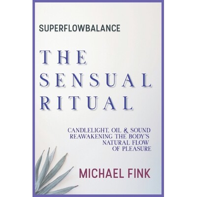 预订 Superflowbalance: The Sensual Ritual: Candlelight, Oil & Sound - Reawakening the Body’s Natural Flow of Pleasure: