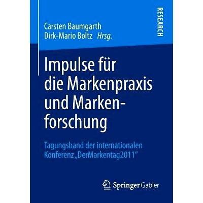 预订 Impulse für die Markenpraxis und Markenforschung: Tagungsband der internationalen Konferenz „DerMarkentag 2011“