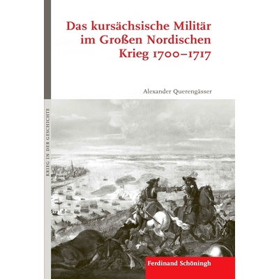 预订 Das kursächsische Militär im Großen Nordischen Krieg 1700–1717 北方大战中撒克逊人的军事历程1700-1717: 978350678