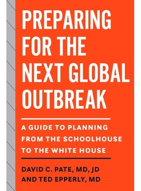 预订 Preparing for the Next Global Outbreak: A Guide to Planning from the Schoolhouse to the White House 为下一次全球疫