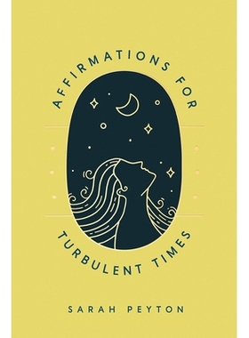 预订 Affirmations for Turbulent Times: Resonant Words to Soothe Body and Mind 对动荡时代的肯定：舒缓身心的共鸣话语: 9781