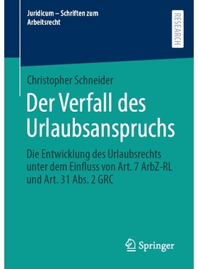 预订 Der Verfall Des Urlaubsanspruchs: Die Entwicklung Des Urlaubsrechts Unter Dem Einfluss Von Art. 7 Arbz-Rl Und Art.