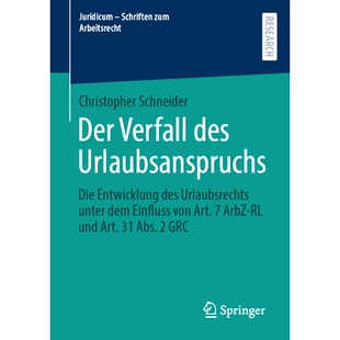 预订 Der Verfall Des Urlaubsanspruchs: Die Entwicklung Des Urlaubsrechts Unter Dem Einfluss Von Art. 7 Arbz-Rl Und Art.