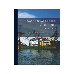 [预订]American Fish-culture: Embracing All the Details of Artificial Breeding and Rearing of Trout, the Cu 9781014583444