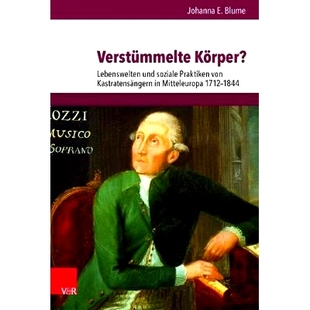 预订 Verstümmelte Körper?: Lebenswelten und soziale Praktiken von Kastratensängern in Mitteleuropa 1712–1844 肢体残