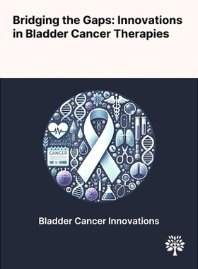 预订 Bridging the Gaps: Innovations in Bladder Cancer Therapies