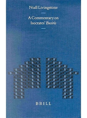预订 A Commentary on Isocrates’ Busiris 艾索克拉底《布西里斯》评论: 9789004121430