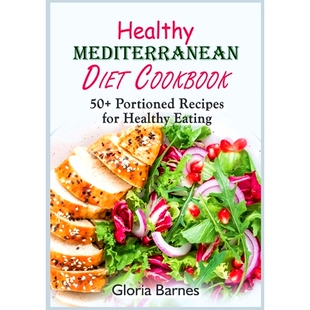 预订 Healthy Mediterranean Diet Cookbook: 50+ Portioned Recipes for Healthy Eating