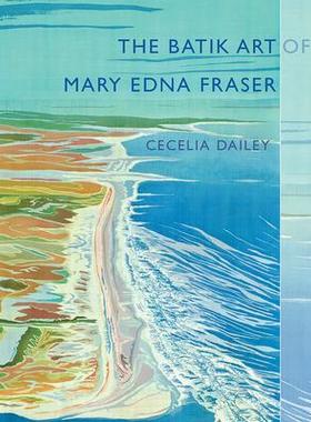 [预订]The Batik Art of Mary Edna Fraser 9781611179422