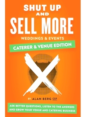 预订 Shut Up and Sell More Weddings & Events - Caterer & Venue Edition: Ask better questions, listen to the answers and