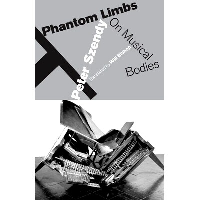 预订 Phantom Limbs: On Musical Bodies: 9780823267057