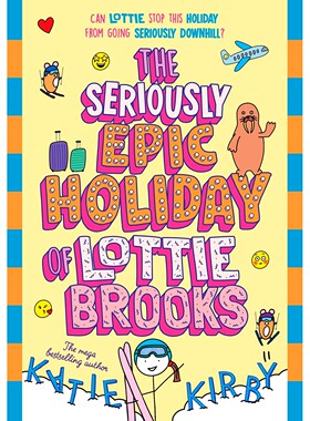 洛蒂·布鲁克斯的疯狂假期 英文原版 Katie Kirby 儿童幽默搞笑章节读物 Lottie Brooks系列9 校园成长 搞笑日记风 Seriously Epi