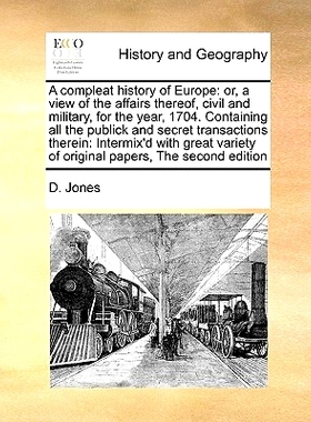 预订 A compleat history of Europe: or, a view of the affairs thereof, civil and military, for the year, 1704. Containing