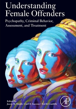 【预订】Understanding Female Offenders: Psychopathy, Criminal Behavior, Assessment, and Treatment