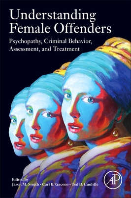 【预订】Understanding Female Offenders: Psychopathy, Criminal Behavior, Assessment, and Treatment