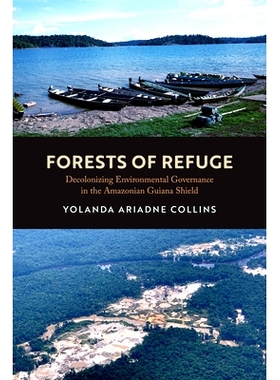 预订 Forests of Refuge: Decolonizing Environmental Governance in the Amazonian Guiana Shield 避难林：*圭亚那地盾的