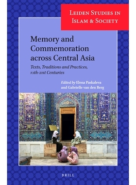 预订 Memory and Commemoration across Central Asia: Texts, Traditions and Practices, 10th-21st Centuries 中亚各地的记忆和