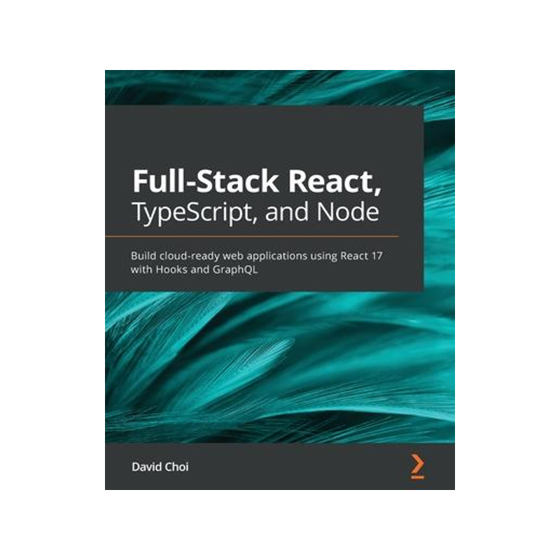 [预订]Full-Stack React, TypeScript, and Node: Build cloud-ready web applications using React 17 with Hooks 9781839219931