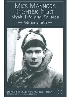 预订 Mick Mannock, Fighter Pilot: Myth, Life and Politics: 9781349418053
