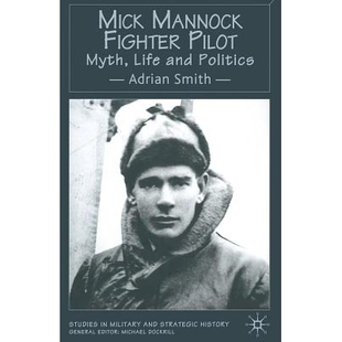 预订 Mick Mannock, Fighter Pilot: Myth, Life and Politics: 9781349418053