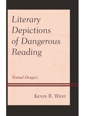 预订 Literary Depictions of Dangerous Reading: Textual Dangers 危险阅读的文学描写:文本危险: 9781498563710