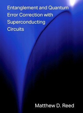预订 Entanglement and Quantum Error Correction with Superconducting Qubits: 9781304084866