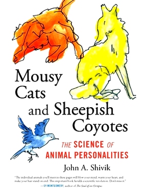 预订 Mousy Cats and Sheepish Coyotes: The Science of Animal Personalities: The Science of Animal Personalities 鼠猫和土
