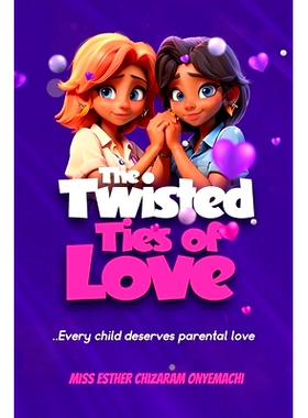 预订 The Twisted Ties of Love: ...Every child deserves parental love: 9798859770786