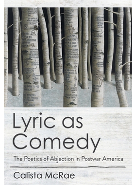 预订 Lyric as Comedy: The Poetics of Abjection in Postwar America 作为喜剧的抒情诗：战后美国的禁欲诗学: 9781501750977