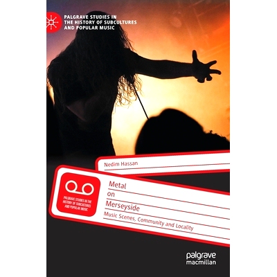 预订 Metal on Merseyside: Music Scenes, Community and Locality 默西塞德郡的金属：音乐场景、社区与所在位置: 9783030776800