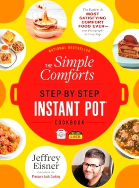 预订 The Simple Comforts Step-By-Step Instant Pot Cookbook: The Easiest and Most Satisfying Comfort Food Ever -- With Ph