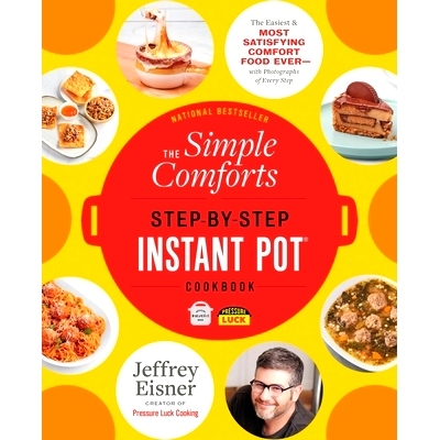 预订 The Simple Comforts Step-By-Step Instant Pot Cookbook: The Easiest and Most Satisfying Comfort Food Ever -- With Ph