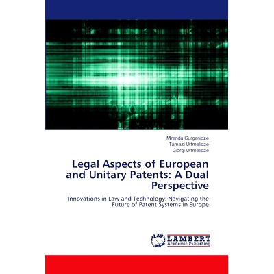 预订 Legal Aspects of European and Unitary Patents: A Dual Perspective 欧洲专利和统一专利的法律方面:双重视角: 9786207473