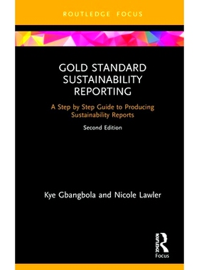 预订 Gold Standard Sustainability: Reporting A Step by Step Guide to Producing Sustainability Reports 黄金标准的可持续性