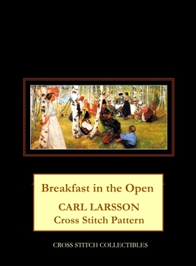 预订 Breakfast in the Open: Carl Larsson Cross Stitch Pattern: 9798519416849