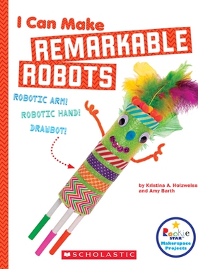 预订 I Can Make Remarkable Robots (Rookie Star: Makerspace Projects): 9780531238790