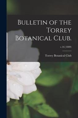 [预订]Bulletin of the Torrey Botanical Club.; v.16 (1889) 9781013424113