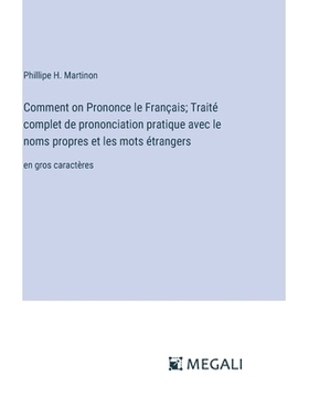 预订 Comment on Prononce le Français; Traité complet de prononciation pratique avec le noms propres et les mots étran