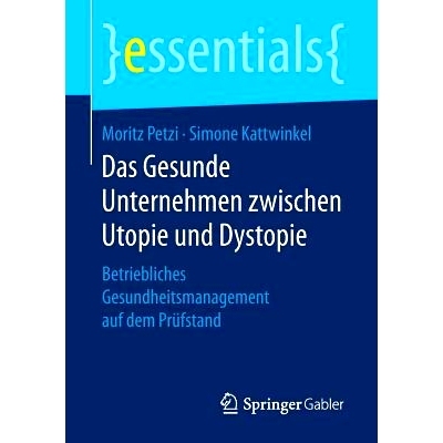 预订 Das Gesunde Unternehmen zwischen Utopie und Dystopie: Betriebliches Gesundheitsmanagement auf dem Prüfstand: 97836