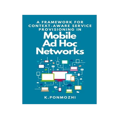 [预订]A Framework for Context-Aware Service Provisioning in Mobile Ad Hoc Networks 9782964193707