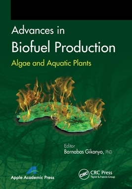 【预订】Advances in Biofuel Production: Algae and Aquatic Plants 9781774633175